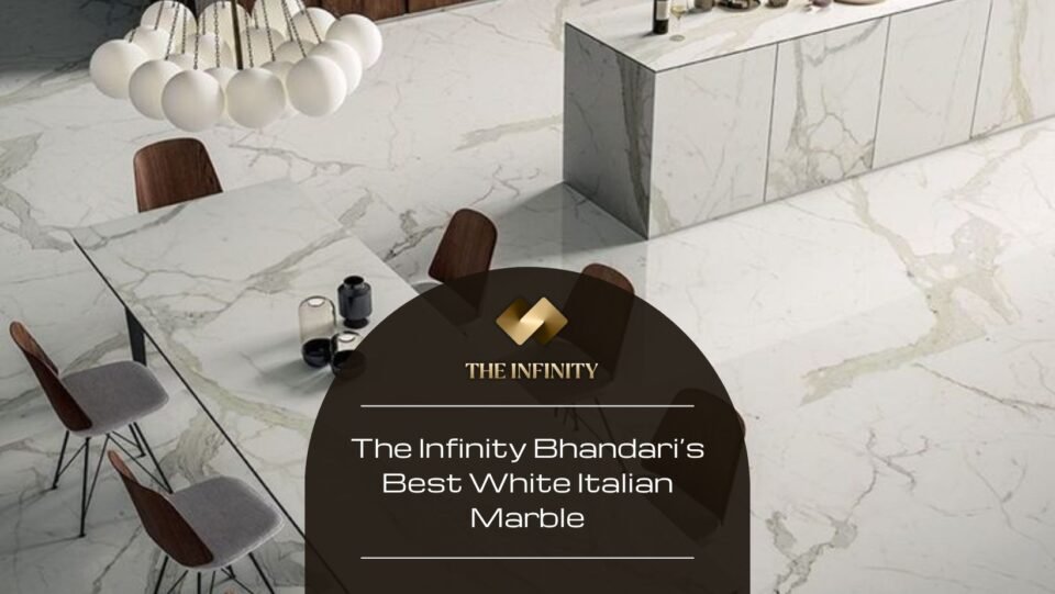 The Infinity Bhandari’s Best White Italian Marble