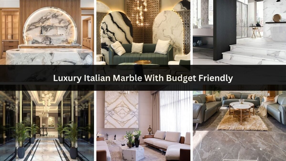 Luxury Italian Marble With Budget Friendly