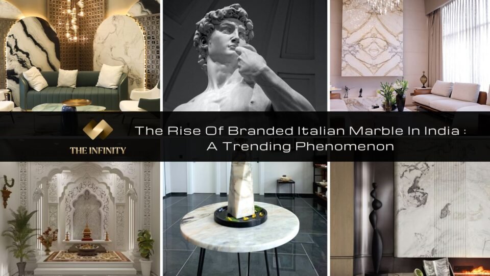 The Rise Of Branded Italian Marble In India